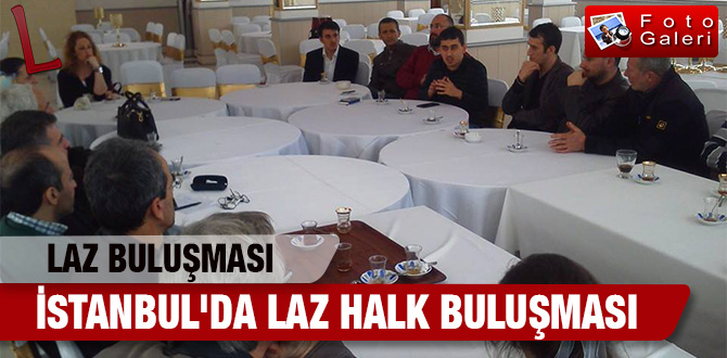 İSTANBUL'DA LAZ HALK BULUŞMASI