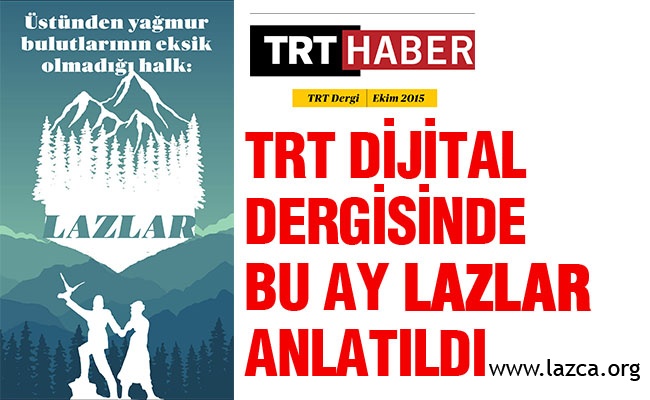 TRT Haber Dijital Dergide Ekim sayısında Lazlar anlatıldı.