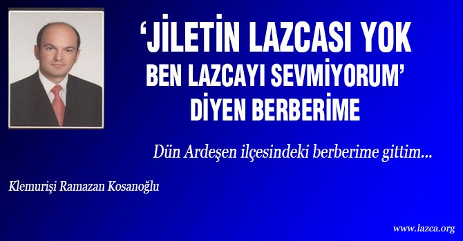 BERBERİMİN LAZCAYA BAKIŞI