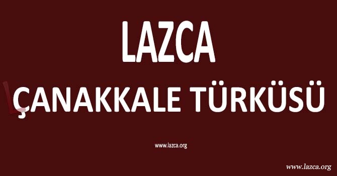 LAZCA ÇANAKKALE TÜRKÜSÜ